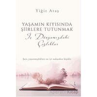 Yaşamın Kıyısında Şiirlere Tutunmak - Yiğit Ataş - İkinci Adam Yayınları
