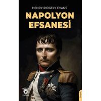 Napolyon Efsanesi - Henry Ridgely Evans - Dorlion Yayınları