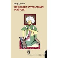 Türk Deniz Savaşlarının Tarihçesi - Katip Çelebi - Dorlion Yayınları