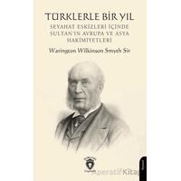 Türklerle Bir Yıl - Warington Wilkinson Smyth Sir - Dorlion Yayınları