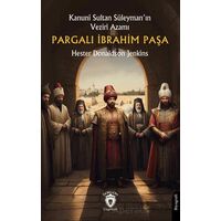 Kanuni Sultan Süleyman’ın Veziri AzamıPargalı İbrahim Paşa