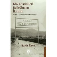 Köy Enstitüleri Belleğinden İki İsim - Şakir Erez - Dorlion Yayınları