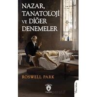 Nazar, Tanatoloji ve Diğer Denemeler - Roswell Park - Dorlion Yayınları