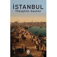 İstanbul - Theophile Gautier - Dorlion Yayınları