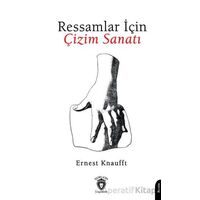 Ressamlar İçin Çizim Sanatı - Ernest Knaufft - Dorlion Yayınları