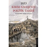 1853 Kırım Savaşı’nın Politik Tarihi - Hayreddin Nedim Göçen - Dorlion Yayınları