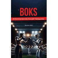 Boks Antrenmanlarında İnovatif Yaklaşımlar - İbrahim Anli - Akademisyen Kitabevi