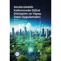 Sürdürülebilir Kalkınmada Dijital Dönüşüm ve Yapay Zeka Uygulamaları
