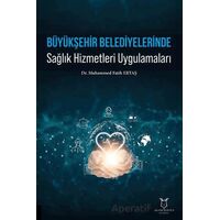 Büyükşehir Belediyelerinde Sağlık Hizmetleri Uygulamaları