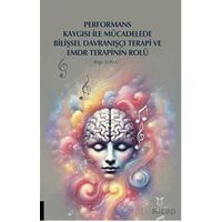 Performans Kaygısı ile Mücadelede Bilişsel Davranışçı Terapi ve EMDR Terapinin Rolü