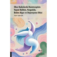 Obez Kadınlarda Dansterapinin Yaşam Kalitesi, Yorgunluk, Beden Algısı ve Depresyona Etkisi