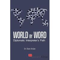 World By Word Diplomatic Interpreter’s Path - Okan Arslan - Nobel Bilimsel Eserler