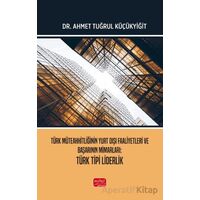 Türk Müteahhitliğinin Yurt Dışı Faaliyetleri ve Başarının Mimarları Türk Tipi Liderlik
