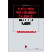 Açıklamalı Terörizmin Finansmanının Önlenmesi Hakkında Kanun - Ahmet Emrah Akyazan - Adalet Yayınevi
