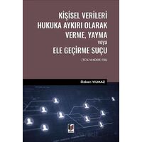 Kişisel Verileri Hukuka Aykırı Olarak Verme, Yayma veya Ele Geçirme Suçu (TCK Madde 136)