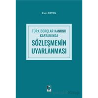 Türk Borçlar Kanunu Kapsamında Sözleşmenin Uyarlanması - Esin Özten - Adalet Yayınevi