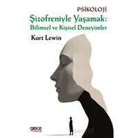 Şizofreniyle Yaşamak: Bilimsel ve Kişisel Deneyimler - Kurt Lewin - Gece Kitaplığı