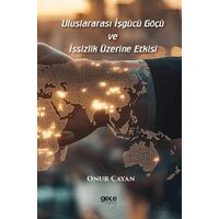 Uluslararası İşgücü Göçü ve İşsizlik Üzerine Etkisi - Onur Çayan - Gece Kitaplığı