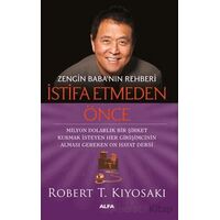 Zengin Babanın Rehberi İstifa Etmeden Önce - Robert T. Kiyosaki - Alfa Yayınları