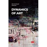 Dynamics Of Art - Ahmet Kürşat Albayrak - Nobel Bilimsel Eserler