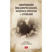 Abdürreşid İbrahimin Hayatı, Düşünce Dünyası ve Etkileri - Kolektif - Nobel Bilimsel Eserler