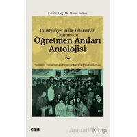 Cumhuriyetin İlk Yıllarından Günümüze Öğretmen Anıları Antolojisi