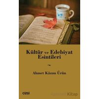 Kültür ve Edebiyat Esintileri - Ahmet Kazım Ürün - Çizgi Kitabevi Yayınları