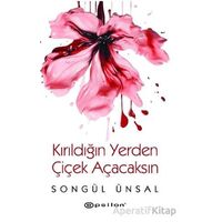 Kırıldığın Yerden Çiçek Açacaksın - Songül Ünsal - Epsilon Yayınevi