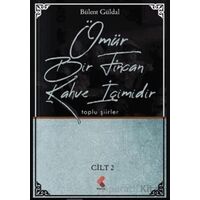 Ömür Bir Fincan Kahve İçimidir 2. Cilt - Bülent Güldal - Klaros Yayınları