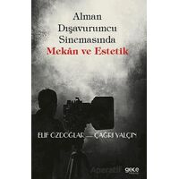 Alman Dışavurumcu Sinemasında Mekân ve Estetik - Elif Özdoğlar - Gece Kitaplığı