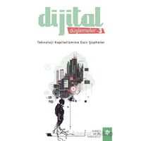 Dijital Düşlemeler 3 Teknoloji Kapitalizmine Dair Şüpheler
