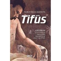 Tarihsel Süreçte Anadolu’da Tifüs - Şükran Köse - Gece Kitaplığı