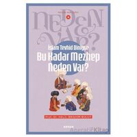 İslam Tevhid Dini ise Bu Kadar Mezhep Neden Var? - Halil İbrahim Bulut - Beyan Yayınları