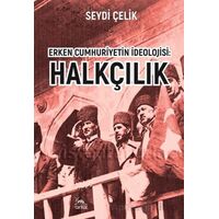 Erken Cumhuriyetin İdeolojisi: Halkçılık - Seydi Çelik - Sarmal Kitabevi
