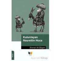 Kulunlayan Nasrettin Hoca - Ahmet Ali Bilgen - Ateş Yayınları