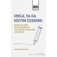 Emile, ya da Eğitim Üzerine: Doğal Gelişimi Desteklemek ve Toplumsal Kuralları Tartışmak