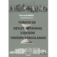 Türkiye’de Devlet – Vatandaş İlişkisini Yeniden Sorgulamak - Ömer Faruk Zararsız - Ütopya Yayınevi