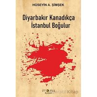 Diyarbakır Kanadıkça İstanbul Boğulur - Hüseyin A. Şimşek - Ütopya Yayınevi