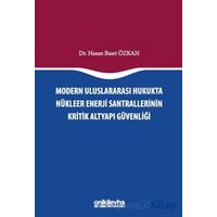 Modern Uluslararası Hukukta Nükleer Enerji Santrallerinin Kritik Altyapı Güvenliği