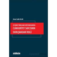 Çelişmeli Yargılama İlkesi Bağlamında Cumhuriyet Savcısının Duruşmadaki Rolü
