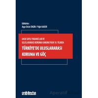 6458 Sayılı Yabancılar ve Uluslararası Koruma Kanununun 10. Yılında Türkiyede Uluslararası Koruma ve