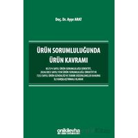 Ürün Sorumluluğunda Ürün Kavramı - Ayşe Arat - On İki Levha Yayınları