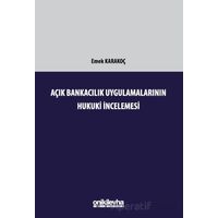 Açık Bankacılık Uygulamalarının Hukuki İncelemesi - Emek Karakoç - On İki Levha Yayınları