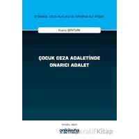 Çocuk Ceza Adaletinde Onarıcı Adalet - Kıvanç Şentürk - On İki Levha Yayınları