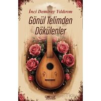 Gönül Telimden Dökülenler - İnci Demiray Yıldırım - Gülnar Yayınları