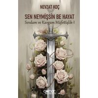 Sen Neymişsin Be Hayat - Sevdam ve Kavgam Müfettişlik I - Nevzat Koç - Gülnar Yayınları