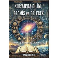 Kur’an’da Bilim, Geçmiş ve Gelecek - Hasan Demir - Gülnar Yayınları