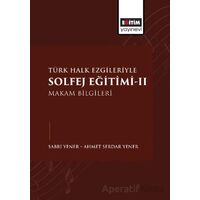 Türk Halk Ezgileriyle Solfej Eğitimi-II - Ahmet Serdar Yener - Eğitim Yayınevi - Bilimsel Eserler