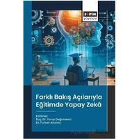 Farklı Bakış Açılarıyla Eğitimde Yapay Zekâ - Yavuz Değirmenci - Eğitim Yayınevi - Bilimsel Eserler