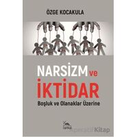 Narsizm ve İktidar - Özge Kocakula - Sarmal Kitabevi